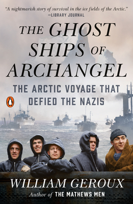 Image for GHOST SHIPS OF ARCHANGEL: THE ARCTIC VOYAGE THAT DEFIED THE NAZIS
