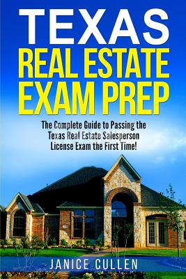 TEXAS REAL ESTATE EXAM PREP THE COMPLETE GUIDE TO PASSING THE TEXAS