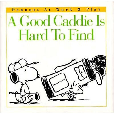 A Good Caddie is Hard to Find (Peanuts at Work and Play)