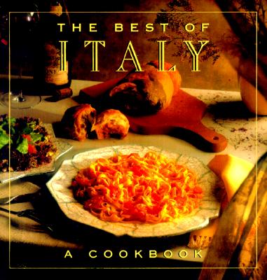 The Best of Italy, a Cookbook. Recipes by Georgia Downard.