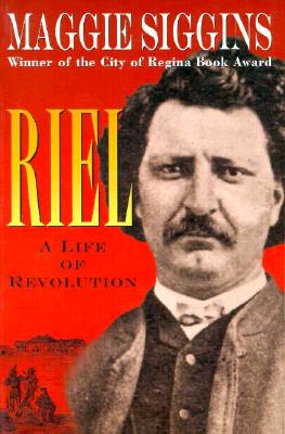 Riel: A Life of Revolution