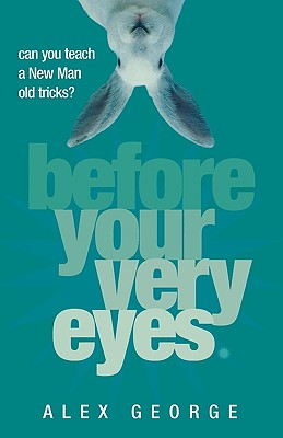 BEFORE YOUR VERY EYES [Paperback] George, Alex