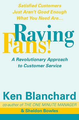 Raving Fans : Revolutionary Approach To Customer S