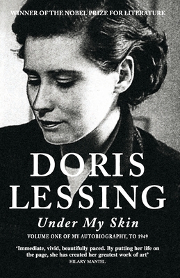 Under My Skin: Volume One of My Autobiography, to 1949 [Paperback] Lessing, Doris