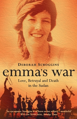 EMMA'S WAR Love, Betrayal and Death in the Sudan