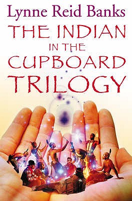 The Indian Trilogy: The Indian in the Cupboard / Return of the Indian / The Secret of the Indian