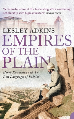 Empires of the Plain: Henry Rawlinson and the Lost Languages of Babylon