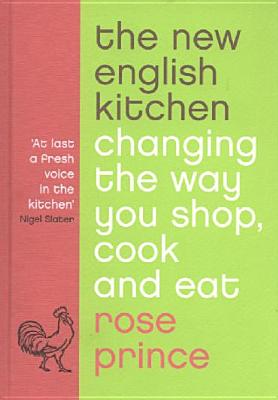 New English Kitchen : Changing the Way You Shop, Cook and Eat