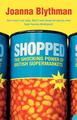 Shopped : The Shocking Power of British Supermarkets
