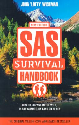 Image for SAS Survival Handbook: How to Survive in the Wild, in any Climate, on Land or at Sea SAS Survival Handbook: How to Survive in the Wild, in any Climate, on Land or at Sea