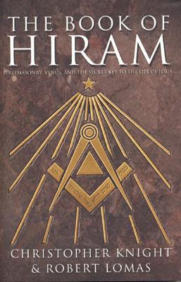 The Book of Hiram: Freemasonry, Venus and the Secret Key to the Life of Jesus