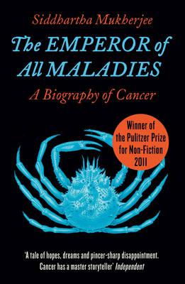 Emperor of All Maladies a Biography of Cancer
