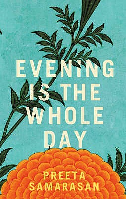 Evening Is the Whole Day [Hardcover] Samarasan, Preeta