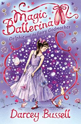Delphie and the Fairy Godmother: Delphie's Adventures: Book 5 (Magic Ballerina) [Paperback] Bussell, Darcey