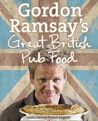 Gordon Ramsay's Great British Pub Food