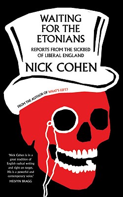 Waiting for the Etonians: Reports from the Sickbed of Liberal England (English and English Edition)