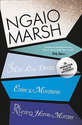 A Man Lay Dead / Enter a Murderer / The Nursing Home Murder Ngaio Marsh