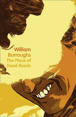 The Place of Dead Roads [Paperback] William Burroughs