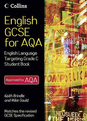 English GCSE for AQA 2010 English Language Student Book Targeting Grade C Brindle, Keith and Gould, Mike