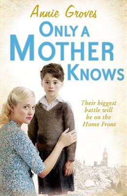 Only a Mother Knows. Annie Groves