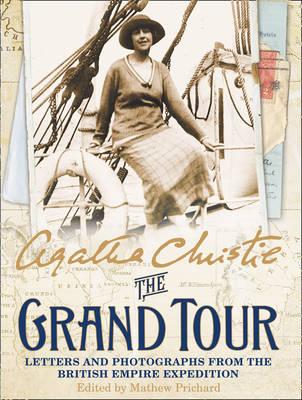 Agatha Christie; The Grand Tour Letters and Photographs from the British Empire Expedition