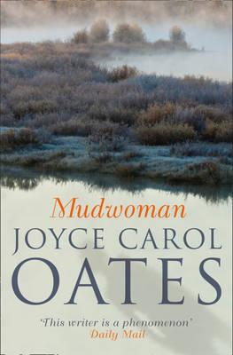Mudwoman. Joyce Carol Oates