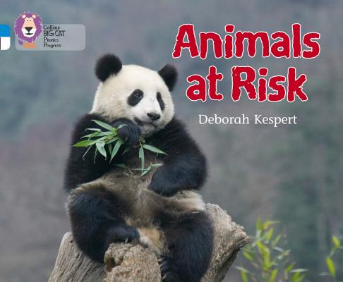 Animals at Risk: Band 04 Blue/Band 10 White (Collins Big Cat Phonics Progress) [Paperback] Kespert, Deborah; Collins Big Cat and Hiatt, Kay