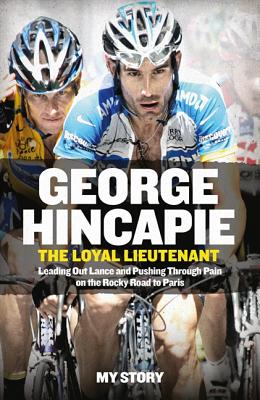 Image for George Hincape. The Loyal Lieutenant My Story