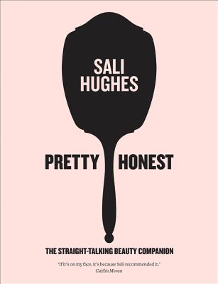 Pretty Honest: The Straight-Talking Beauty Companion