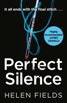 Perfect Silence: An unputdownable crime thriller detective novel (A DI Callanach Thriller) (Book 4)