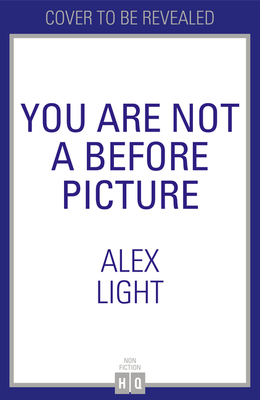 You Are Not a Before Picture: 2022s bestselling inspirational new guide to help you tackle diet culture, finding self acceptance, and making peace with your body