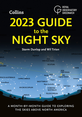 2023 Guide to the Night Sky - North America Edition: A month-by-month guide to exploring the skies above North America