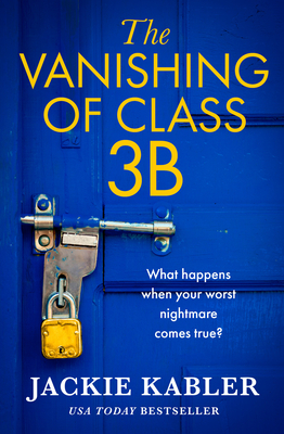The Vanishing of Class 3B: From the No. 1 Kindle bestselling author comes a breath-taking thriller to keep you on the edge of your seat