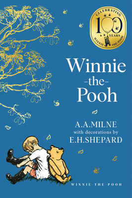Winnie-the-Pooh: Official NEW collectable edition of definitive, original illustrated Pooh stories from Milne and Shepard (Winnie-the-Pooh Classics 100th Anniversary)