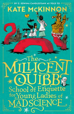 HARPERCOLLINSCHILDRENSBOOKS The Millicent Quibb School of Etiquette for Young Ladies of Mad Science.