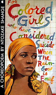 FOR COLORED GIRLS WHO HAVE CONSIDERED SUICIDE / WHEN THE RAINBOW IS ENUF