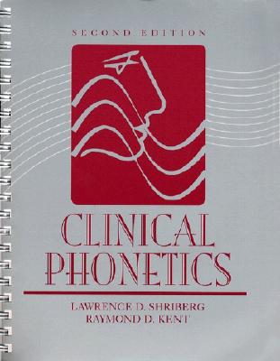 Clinical Phonetics (2nd Edition) Shriberg, Lawrence D. and Kent, Raymond D.