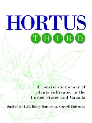 Hortus Third: A Concise Dictionary of Plants Cultivated in the United States and Canada