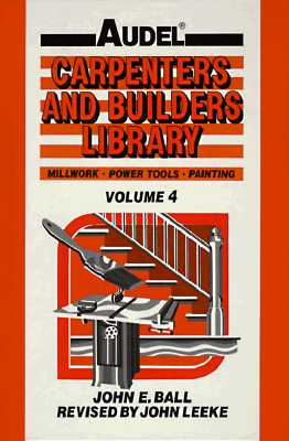 Image for Audel Carpenters and Builders Library, Vol. 4 Millwork, Power Tools, Painting Audel Carpenters and Builders Library, Vol. 4 Millwork, Power Tools, Painting