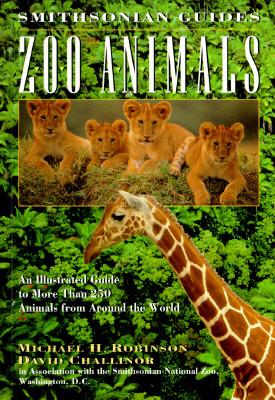 Zoo Animals: A Smithsonian Guide (Smithsonian Guides Series) Robinson, Michael H.; Challinor, David and Webber, Holly
