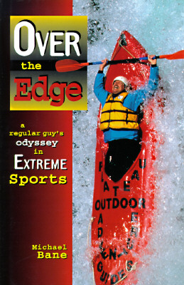 Over the Edge: A Regular Guy's Odyssey in Extreme Sports