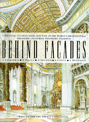 Image for Behind Facades/a Dramatic Cutaway Look into Five of the World's Architectural Treasures-Featuring Panoramic Foldouts: A Dramatic Cutaway Look into ... -- Featuring Spectacular Panoramic Foldouts
