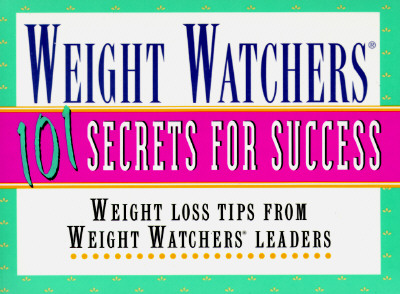 Weight Watchers 101 Secrets for Success: Weight Loss Tips From Weight Watchers Leaders