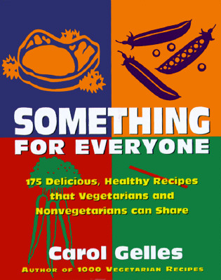 Something for Everyone: 150 Main Dish Recipes for Families that Include Vegetarians and Meat Eaters