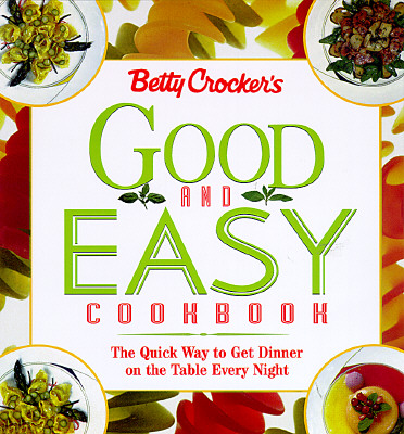 Betty Crocker's Good and Easy Cookbook