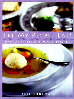 Let My People Eat!: Passover Seders Made Simple