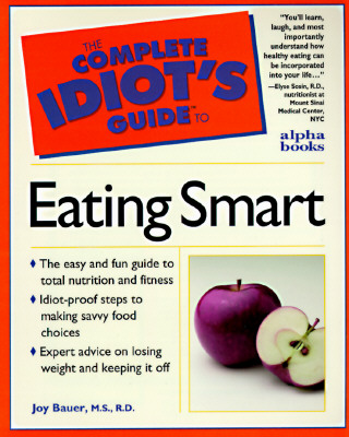 The Complete Idiot's Guide to Eating Smart