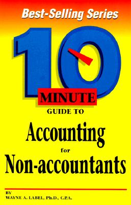 10 Minute Guide to Accounting for Non-Accountants (10 Minute Guides)