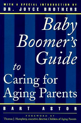 Image for The Baby Boomer's Guide to Caring for Aging Parents The Baby Boomer's Guide to Caring for Aging Parents