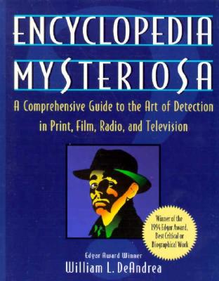 Encyclopedia Mysteriosa: A Comprehensive Guide to the Art of Detection in Print, Film, Radio, and Television